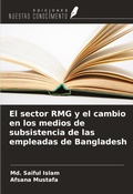 Cover: El sector RMG y el cambio en los medios de subsistencia de las empleadas de Bangladesh - Ediciones Nuestro Conocimiento