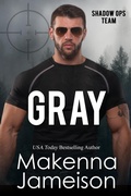Cover: Gray (Shadow Ops Team, #7) - Makenna Jameison