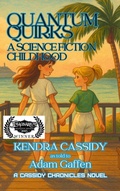 Cover: Quantum Quirks: A Science Fiction Childhood - Ad Astra Science Fiction & Fantasy
