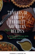 Cover: 73 Years of Family Favorite Southern Recipes - Thomas Hunter