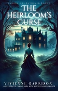 Cover: The Heirloom's Curse (Bloodlines Entwined, #1) - Cipher Crest Publishing