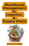 Cover: Warehouse Management in Logistics & Supply Chain - Adil Khan