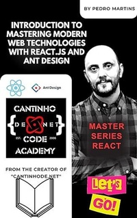 Enlarge image Cover: Introduction to Mastering Modern Web Technologies with React.js and Ant Design - Pedro Martins