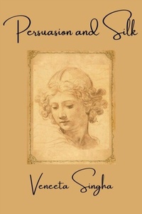 Abbildung von: Persuasion and Silk - Veneeta Singha