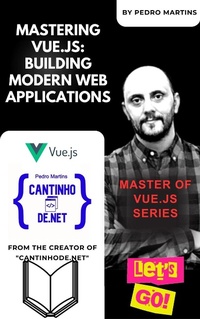 Enlarge image Cover: Mastering Vue.js: Building Modern Web Applications - Pedro Martins