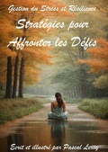 Cover: Gestion du Stress et R&eacute;silience : Strat&eacute;gies pour Affronter les D&eacute;fis - Pascal Leroy