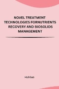 Cover: Novel Treatment Technologies for Nutrients Recovery and Biosolids Management - Self