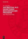 Cover: Antibiotika als Inhibitoren biochemischer Prozesse - De Gruyter