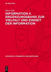 Abbildung von: Information II. Ergänzungsband zur Vielfalt und Einheit der Information - De Gruyter