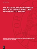 Cover: Die Meteorologie im Dienste der Volkswirtschaft und des Umweltschutzes - De Gruyter