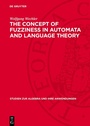 Cover: The Concept of Fuzziness in Automata and Language Theory - De Gruyter