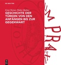 Cover: Geschichte der T&uuml;rken von den Anf&auml;ngen bis zur Gegenwart - De Gruyter