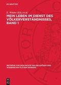 Cover: Mein Leben im Dienst des V&ouml;lkerverst&auml;ndnisses, Band 1 - De Gruyter