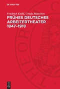 Cover: Fr&uuml;hes deutsches Arbeitertheater 1847-1918 - De Gruyter