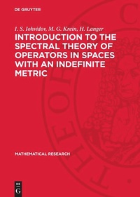 Enlarge image Cover: Introduction to the Spectral Theory of Operators in Spaces with an Indefinite Metric - De Gruyter