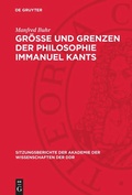 Cover: Gr&ouml;&szlig;e und Grenzen der Philosophie Immanuel Kants - De Gruyter