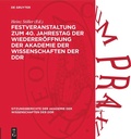 Cover: Festveranstaltung zum 40. Jahrestag der Wiederer&ouml;ffnung der Akademie der Wissenschaften der DDR - De Gruyter