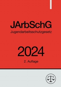 Abbildung von: Jugendarbeitsschutzgesetz - JArbSchG 2024 - epubli