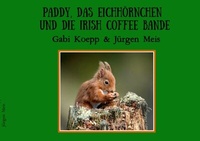 Abbildung von: Paddy, das Eichhörnchen und die Irish Coffee Bande - epubli