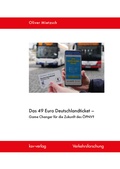 Cover: Das 49 Euro Deutschlandticket - Game Changer f&uuml;r die Zukunft des &Ouml;PNV? - ksv-verlag Thomas J. Mager