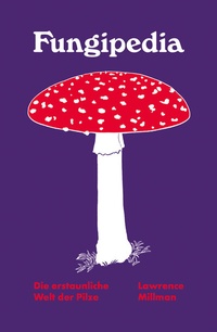 Abbildung von: Fungipedia - Die erstaunliche Welt der Pilze - mairisch Verlag