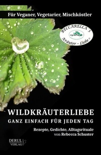 Abbildung von: WILDKRÄUTERLIEBE - GANZ EINFACH FÜR JEDEN TAG - DERUL Verlag