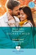 Cover: The Rebel Doctor's Secret Child / Fake Dating The Vet - HarperCollins