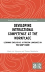 Cover: Developing Interactional Competence at the Workplace - Routledge