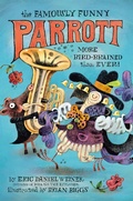 Cover: The Famously Funny Parrott: More Bird-Brained Than Ever! - Delacorte Press