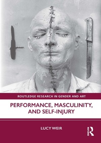Abbildung von: Performance, Masculinity, and Self-Injury - Routledge