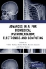 Cover: Advances in AI for Biomedical Instrumentation, Electronics and Computing - CRC Press