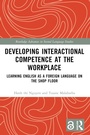 Cover: Developing Interactional Competence at the Workplace - Routledge