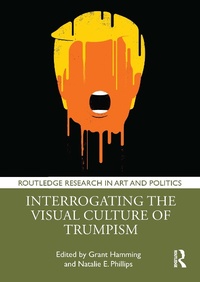 Abbildung von: Interrogating the Visual Culture of Trumpism - Routledge