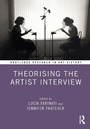 Cover: Theorising the Artist Interview - Routledge