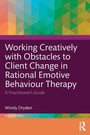 Cover: Working Creatively with Obstacles to Client Change in Rational Emotive Behaviour Therapy - Routledge