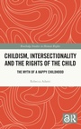 Cover: Childism, Intersectionality and the Rights of the Child - Routledge