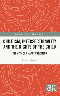 Enlarge image Cover: Childism, Intersectionality and the Rights of the Child - Routledge