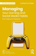 Cover: Managing Your Gaming and Social Media Habits - Routledge