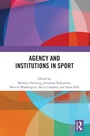 Cover: Agency and Institutions in Sport - Routledge
