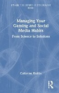 Cover: Managing Your Gaming and Social Media Habits - Routledge