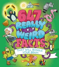 Abbildung von: 647 Really Weird Facts That Will Boggle Your Brain - Arcturus
