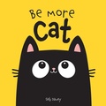 Cover: Be More Cat - Boxer Books Limited