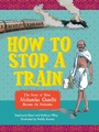 Cover: How to stop a train - Pan Macmillan South Africa Children's Books