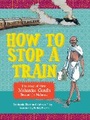 Cover: How to stop a train - Pan Macmillan South Africa Children's Books