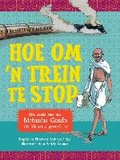 Cover: Hoe om 'n trein te stop - Pan Macmillan South Africa Children's Books