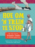 Cover: Hoe om 'n trein te stop - Pan Macmillan South Africa Children's Books