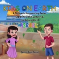 Cover: Kids on Earth A Children's Documentary Series Exploring Global Cultures & The Natural World - Israel - Senseipublishing.com