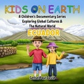 Cover: Kids on Earth  A Children's Documentary Series Exploring Global Cultures  & The Natural World - Ecuador - Senseipublishing.com