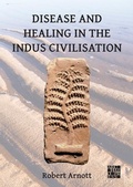 Cover: Disease and Healing in the Indus Civilisation - Archaeopress