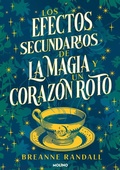 Cover: Los efectos secundarios de la magia y un corazon roto / The Unfortunate Effects of Heartbreak and Magic - Editorial Molino